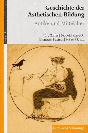 Geschichte der ästhetischen Bildung von Bilstein,  Johannes, Klepacki,  Leopold, Liebau,  Eckart, Zirfas,  Jörg