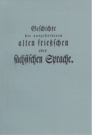 Geschichte der ausgestorbenen alten friesischen oder sächsischen Sprache von Wiarda,  Tileman D