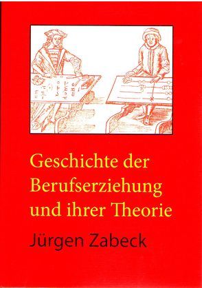 Geschichte der Berufserziehung und ihrer Theorie von Zabeck,  Jürgen