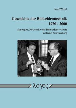 Geschichte der Bildschirmtechnik 1970 – 2000 von Webel,  Josef