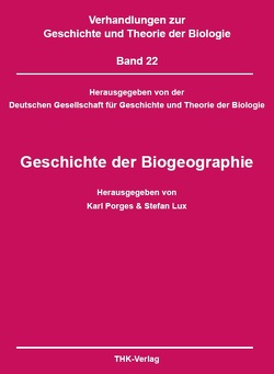 Geschichte der Biogeographie von Bitter-Smirnov,  Sophie, Hammer,  Karl, Kinzelbach,  Ragnar, Knoblich,  Luise, Kokott,  Julian, Küster,  Hansjörg, Levit,  Georgy S., Lux,  Stefan, Porges,  Karl, Schmidt-Loske,  Katharina, Schmitt,  Michael, Töpfer,  Till, Wallaschek,  Michael, Watts,  Elizabeth, Wogawa,  Stefan