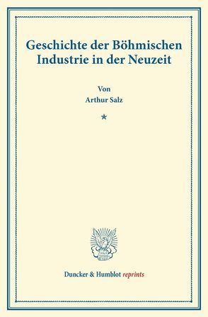 Geschichte der Böhmischen Industrie in der Neuzeit. von Salz,  Arthur