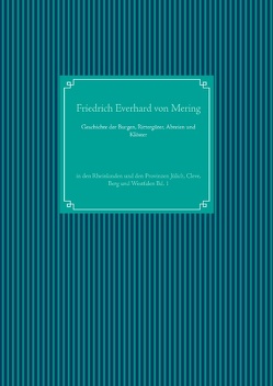 Geschichte der Burgen, Rittergüter, Abteien und Klöster von Mering,  Friedrich Everhard von, UG,  Nachdruck