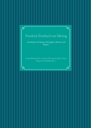 Geschichte der Burgen, Rittergüter, Abteien und Klöster von Mering,  Friedrich Everhard von, UG,  Nachdruck