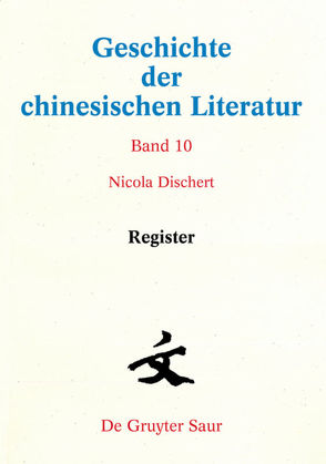 Geschichte der chinesischen Literatur / Register von Dischert,  Nicola