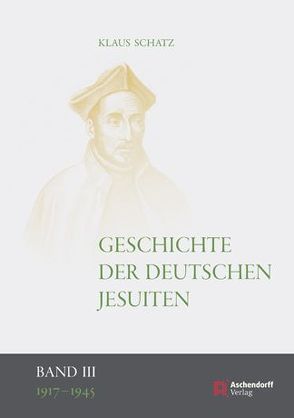 Geschichte der deutschen Jesuiten (1810-1983) von Schatz,  Klaus