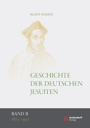 Geschichte der deutschen Jesuiten (1810-1983) von Schatz,  Klaus