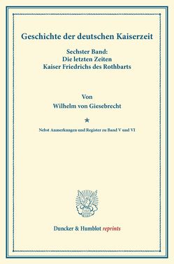 Geschichte der deutschen Kaiserzeit. von Giesebrecht,  Wilhelm von, Simson,  Bernhard von