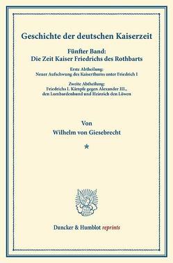 Geschichte der deutschen Kaiserzeit. von Giesebrecht,  Wilhelm von