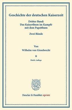 Geschichte der deutschen Kaiserzeit. von Giesebrecht,  Wilhelm von