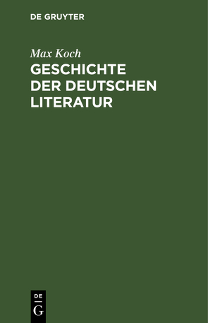 Geschichte der deutschen Literatur von Koch,  Max