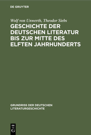 Geschichte der deutschen Literatur bis zur Mitte des elften Jahrhunderts von Siebs,  Theodor, Unwerth,  Wolf von