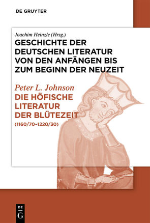 Geschichte der deutschen Literatur von den Anfängen bis zum Beginn… / Die höfische Literatur der Blütezeit von Johnson,  L. Peter