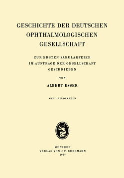 Geschichte der Deutschen Ophthalmologischen Gesellschaft von Esser,  Albrecht