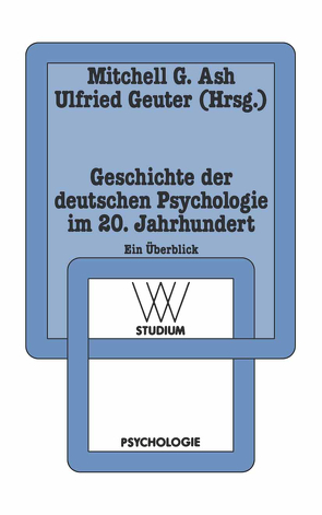 Geschichte der deutschen Psychologie im 20. Jahrhundert von Ash,  Mitchell G, Geuter,  Ulfried