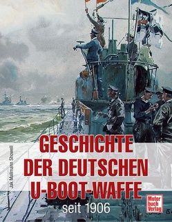 Geschichte der Deutschen U-Boot-Waffe seit 1906 von Mallmann Showell,  Jak P.