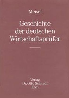 Geschichte der deutschen Wirtschaftsprüfer von Lichtner,  Rolf, Meisel,  Bernd S