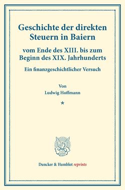 Geschichte der direkten Steuern in Baiern von Hoffmann,  Ludwig