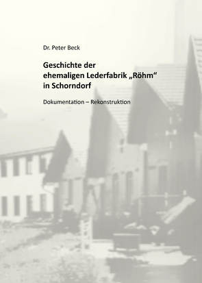 Geschichte der ehemaligen Lederfabrik „Röhm“ in Schorndorf von Dr. Beck,  Peter