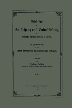 Geschichte der Entstehung und Entwickelung der jüdischen Reformgemeinde in Berlin von Holdheim,  Samuel