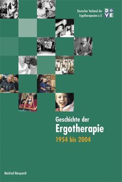 Geschichte der Ergotherapie von Marquardt,  Manfred