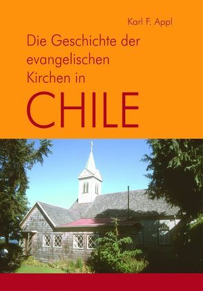 Geschichte der evangelischen Kirchen in Chile von Appl,  Karl F