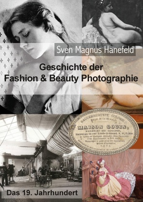 Geschichte der Fashion & Beauty Photographie von Hanefeld,  Sven Magnus