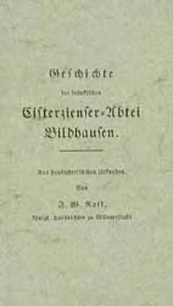 Geschichte der fränkischen Cisterzienser-Abtei Bildhausen von Rost,  J W