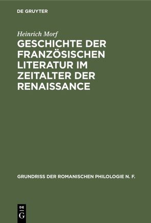 Geschichte der französischen Literatur im Zeitalter der Renaissance von Morf,  Heinrich