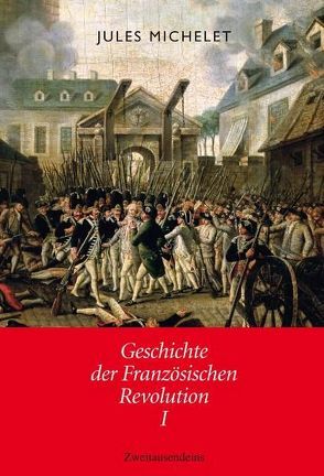 Geschichte der Französischen Revolution von Köhler,  Jochen, Kühn,  Richard, Michelet,  Jules