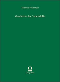 Geschichte der Geburtshilfe von Fasbender,  Heinrich