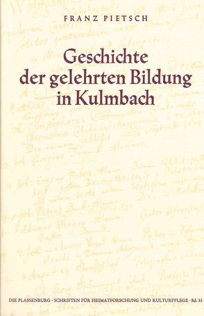 Geschichte der gelehrten Bildung in Kulmbach von Pietsch,  Franz