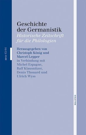 Geschichte der Germanistik von Espagne,  Michel, Klausnitzer,  Ralf, Koenig,  Christoph, Lepper,  Marcel, Thouard,  Denis, Wyss,  Ulrich