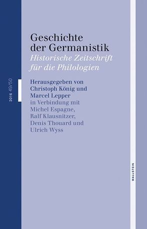 Geschichte der Germanistik von Espagne,  Michel, Klausnitzer,  Ralf, Koenig,  Christoph, Lepper,  Marcel, Thouard,  Denis, Wyss,  Ulrich