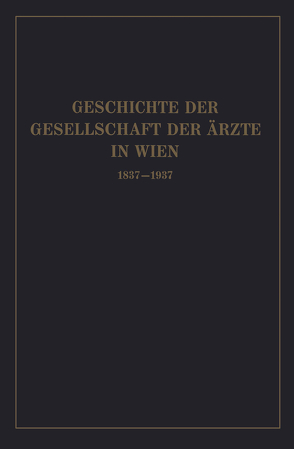 Geschichte der Gesellschaft der Ärzte in Wien 1837–1937 von Fischer,  Isidor