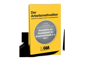 Geschichte der Gesellschaft für Arbeitsmethodik e.V. von Baur,  Günter Thomas, Clemm,  Helmut L., Jansen,  Brigitte E.S., Kreische,  Roland, Weiss,  David, Wobser,  Bernd