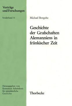 Geschichte der Grafschaften Alemanniens in fränkischer Zeit von Borgolte,  Michael