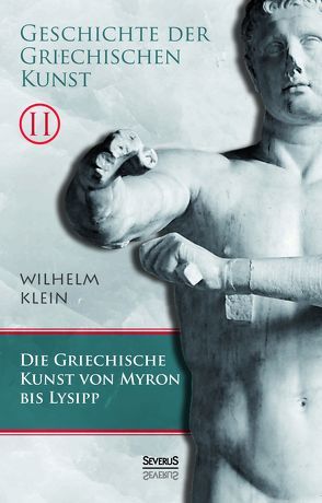 Geschichte der Griechischen Kunst. Band 2 von Klein,  Wilhelm