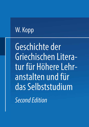 Geschichte der griechischen Literatur für höhere Lehranstalten und für das Selbststudium von Kopp,  Waldemar