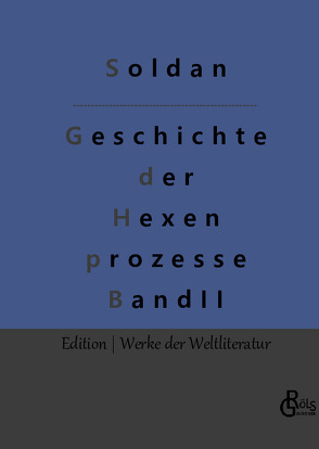 Geschichte der Hexenprozesse von Gröls-Verlag,  Redaktion, Soldan,  Wilhelm Gottlieb