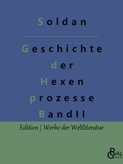 Geschichte der Hexenprozesse von Gröls-Verlag,  Redaktion, Soldan,  Wilhelm Gottlieb