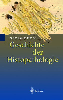 Geschichte der Histopathologie von Dhom,  Georg