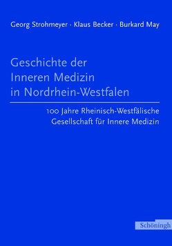 Geschichte der Inneren Medizin in Nordrhein-Westfalen von Becker,  Klaus, May,  Burkhard, Strohmeyer,  Georg