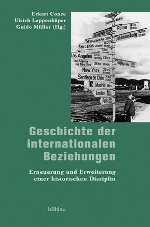 Geschichte der internationalen Beziehungen von Conze,  Eckart, Lappenküper,  Ulrich, Müller,  Guido