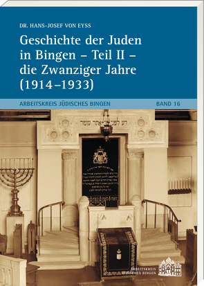 Geschichte der Juden in Bingen – Teil II – die Zwanziger Jahre ( 1914-1933) von Dr. von Eyss,  Hans-Josef