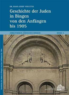 Geschichte der Juden in Bingen von den Anfängen bis 1905 von von Eyß,  Dr. Hans-Josef