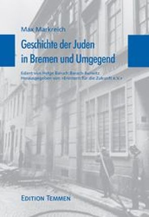 Geschichte der Juden in Bremen und Umgegend von Markreich,  Max