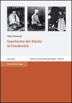 Geschichte der Köche in Frankreich von Drouard,  Alain, Teuteberg,  Hans-Jürgen, Tillmann,  Michael