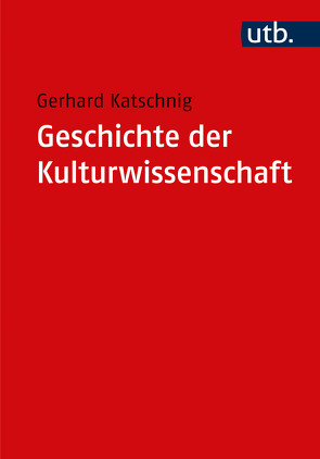 Geschichte der Kulturwissenschaft von Katschnig,  Gerhard