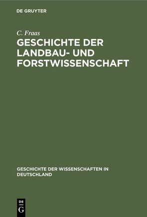 Geschichte der Landbau- und Forstwissenschaft von Fraas,  C.